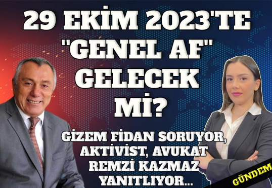 29 EKİM 2023'TE ''GENEL AF'' GELECEK Mİ?