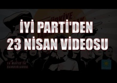 İYİ PARTİ'DEN 23 NİSAN VİDEOSU